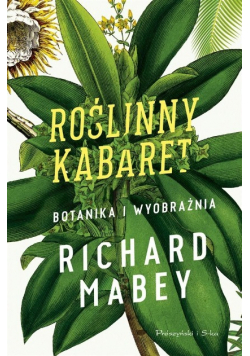 Roślinny kabaret Botanika i wyobraźnia