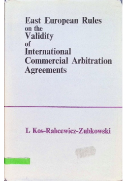 East European Rules on the Validity of International Commercial Arbitration Agreements