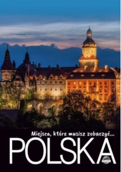 Miejsca, które musisz zobaczyć... Polska
