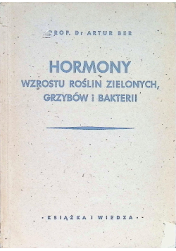 Hormony wzrostu roślin zielonych grzybów i bakterii 1950 r.