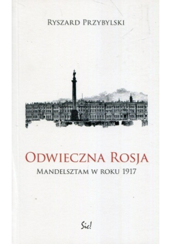 Odwieczna Rosja Mandelsztam w roku 1917
