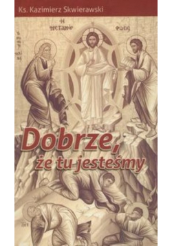 Dobrze że tu jesteśmy
