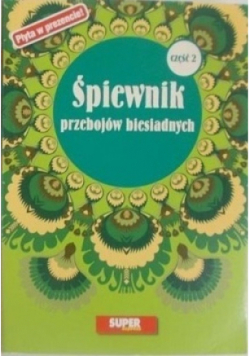 Śpiewnik przebojów biesiadnych Część II