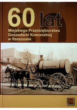 60 lat miejskiego przedsiębiorstwa gospodarki komunalnej w Rzeszowie