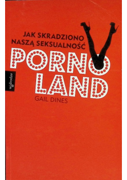 Pornoland Jak skradziono naszą seksualność