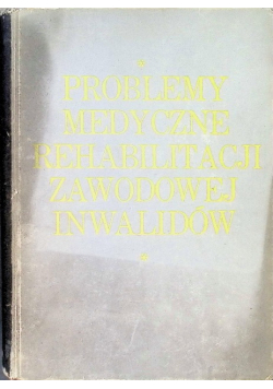 Problemy medyczne rehabilitacji zawodowej inwalidów