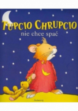 Tupcio Chrupcio nie chce spać