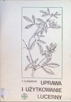 Uprawa i użytkowanie Lucerny