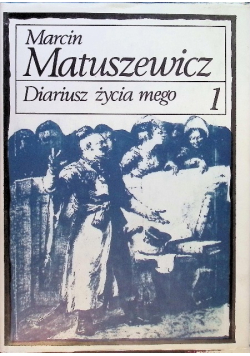 Diariusz życia mego Tom 1
