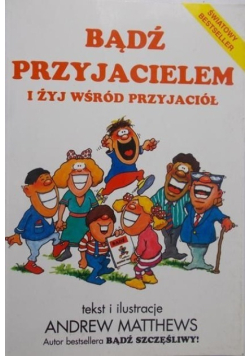 Bądź przyjacielem i żyj wśród przyjaciół