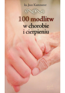 100 modlitw w chorobie i cierpieniu