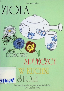 Zioła w domowej apteczce w kuchni i na stole
