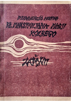 Działalność misyjna Bł. Maksymiliana Marii Kolbego