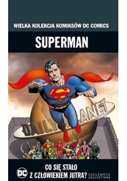 Wielka Kolekcja Komiksów Superman Co się stało z człowiekim jutra?