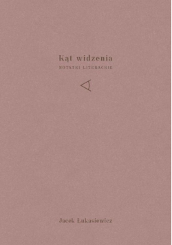 Kąt widzenia. Notatki literackie