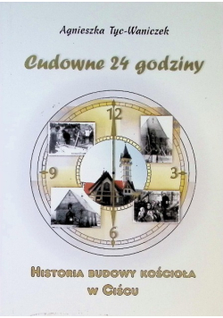 Cudowne 24 godziny Historia budowy kościoła w Ciścu