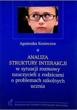 Analiza struktury interakcji w sytuacji rozmowy nauczycieli z rodzicami o problemach szkolnych ucznia