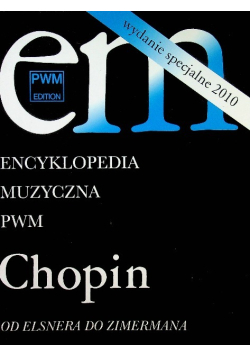 Encyklopedia muzyczna Chopin Od Elsnera do Zimermana