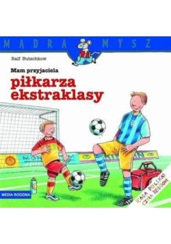 Mądra mysz - Mam przyjaciela piłkarza ekstraklasy