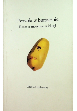Pszczoła w bursztynie rzecz o motywie inkluzji