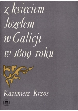 Z księciem Józefem w Galicji w 1809 roku