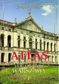 Atlas Dawnej Architektury ulic i placów Warszawy Śródmieście historyczne Tom 8