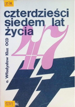 Czterdzieści siedem lat życia