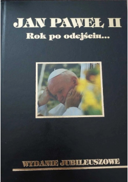 Jan Paweł II Rok po odejściu Wydanie jubileuszowe