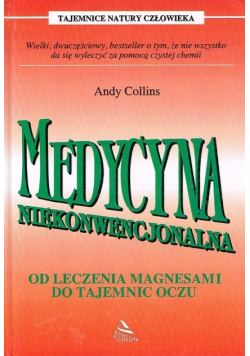 Medycyna niekonwencjonalna Od leczenia magnesami do tajemnic oczu
