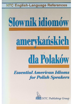 Słownik idiomów amerykańskich dla Polaków Essential American Idioms for Polish Speakers