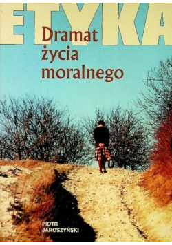 Etyka Dramat życia moralnego