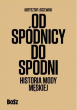 Od spódnicy do spodni Historia mody męskiej