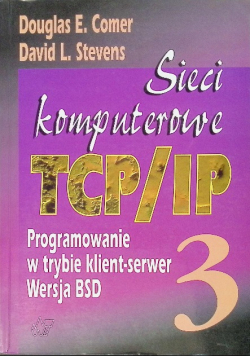 Sieci komputerowe TCP IP Programowanie w trybie klient serwer Wersja BSD Tom 3