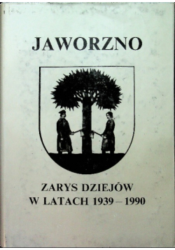 Jaworzno Zarys dziejów w latach 1939 - 1990