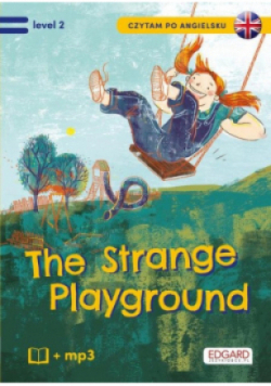 Czytam po angielsku The Strange Playground level 2