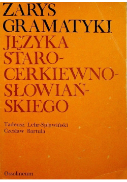 Zarys gramatyki języka staro - cerkiewno - słowiańskiego