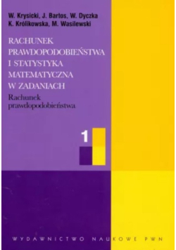 Rachunek prawdopodobieństwa i statystyka matematyczna w zadaniach Część I