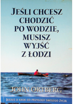 Jeśli chcesz chodzić po wodzie, musisz wyjść z łodzi