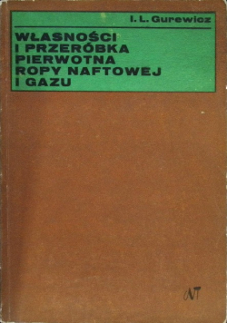 Własności i przeróbka pierwotna ropy naftowej i gazu