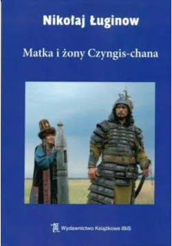 Matka i żony Czyngis - chana