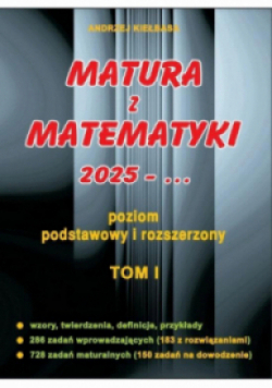 Matura z matematyki 2025 poziom podstawowy i rozszerzony Tom I