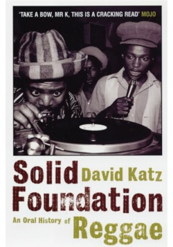 Solid Foundation : An Oral History of Reggae