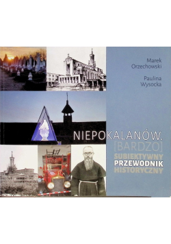 Niepokalanów bardzo subiektywny przewodnik historyczny