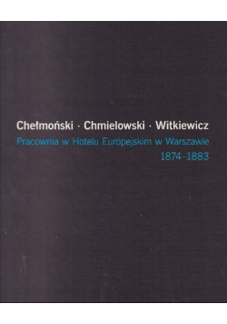 Pracownia w Hotelu Europejskim Warszawie 1874- 1883