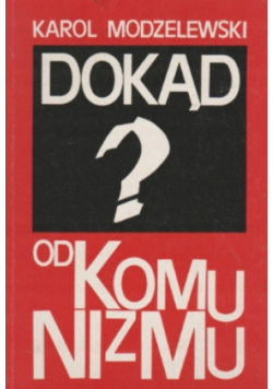 Dokąd od komunizmu