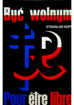 Być wolnym. Pour etre libre