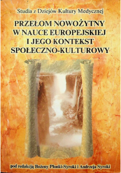 Przełom nowożytny w nauce europejskiej i jego kontekst społeczno kulturowy