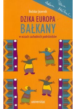 Dzika Europa. Bałkany w oczach zachodnich podróżników
