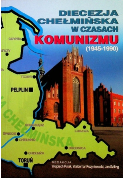 Diecezja chełmińska w czasach komunizmu Tom 1
