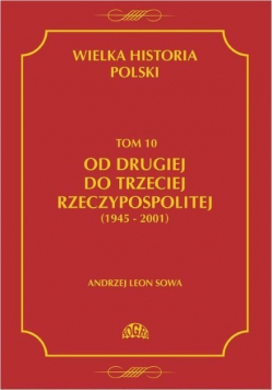 Wielka historia Polski Tom 10 Od Drugiej do trzeciej Rzeczypospolitej